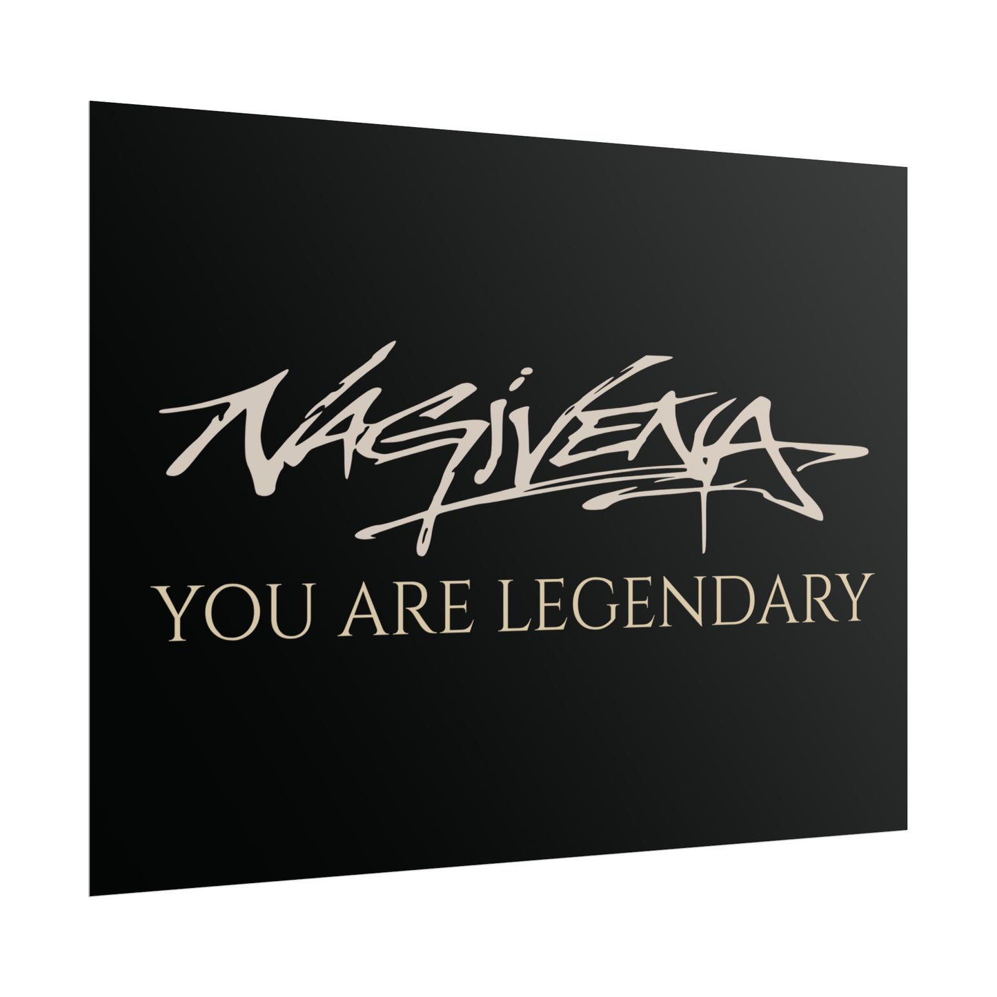 YOU ARE LEGENDARY Nagivena Poster