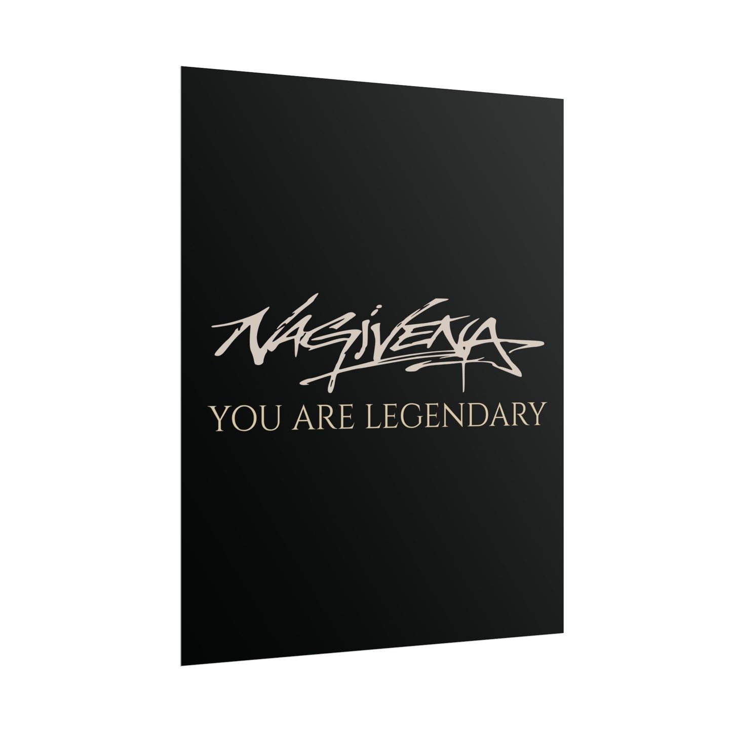 YOU ARE LEGENDARY Nagivena Poster