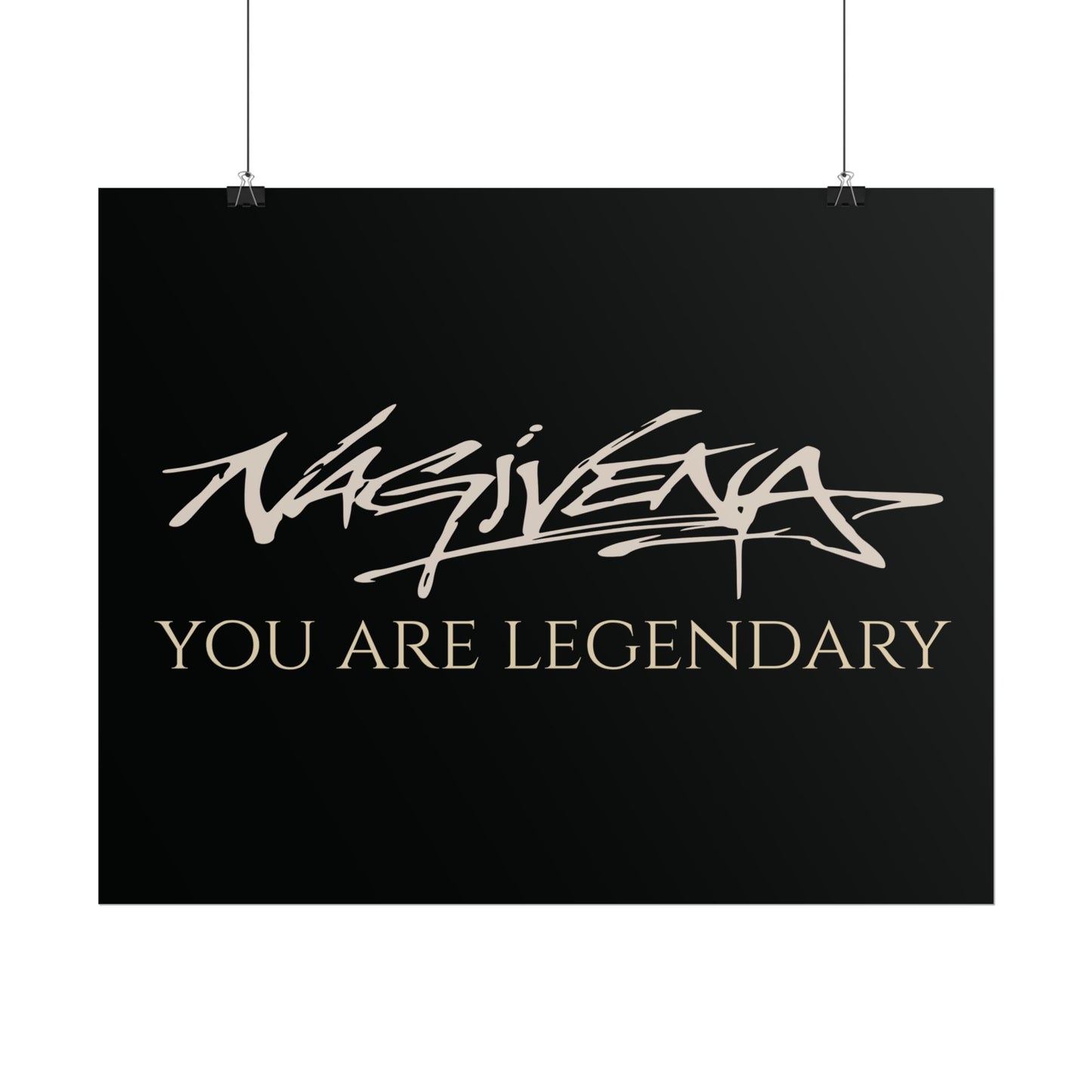 YOU ARE LEGENDARY Nagivena Poster