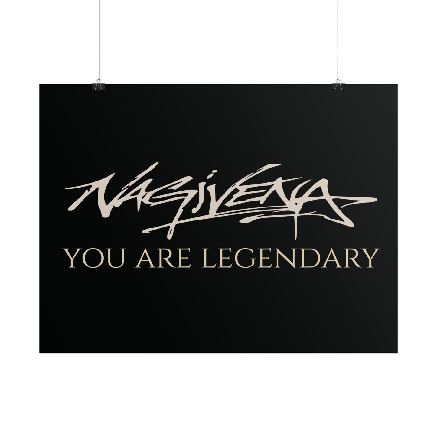 YOU ARE LEGENDARY Nagivena Poster