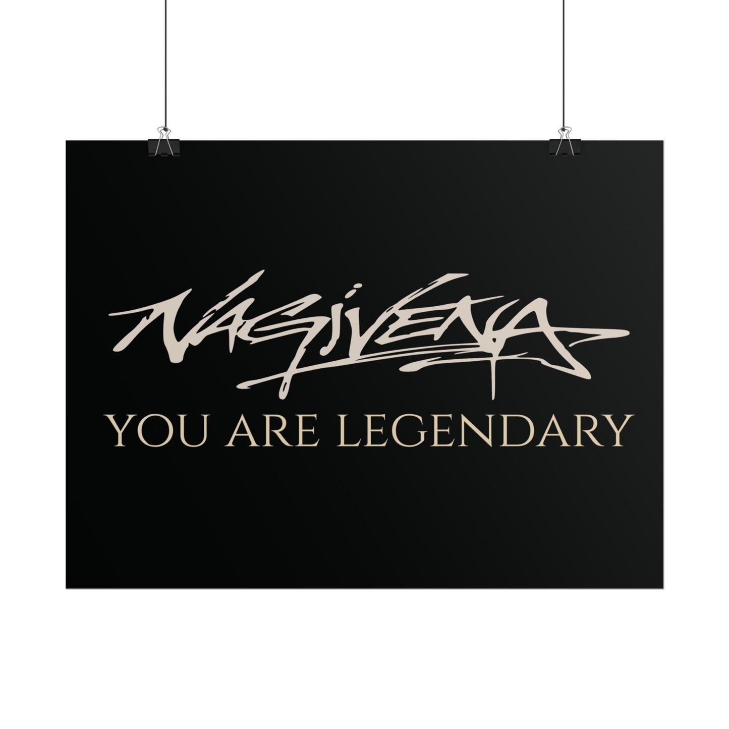 YOU ARE LEGENDARY Nagivena Poster