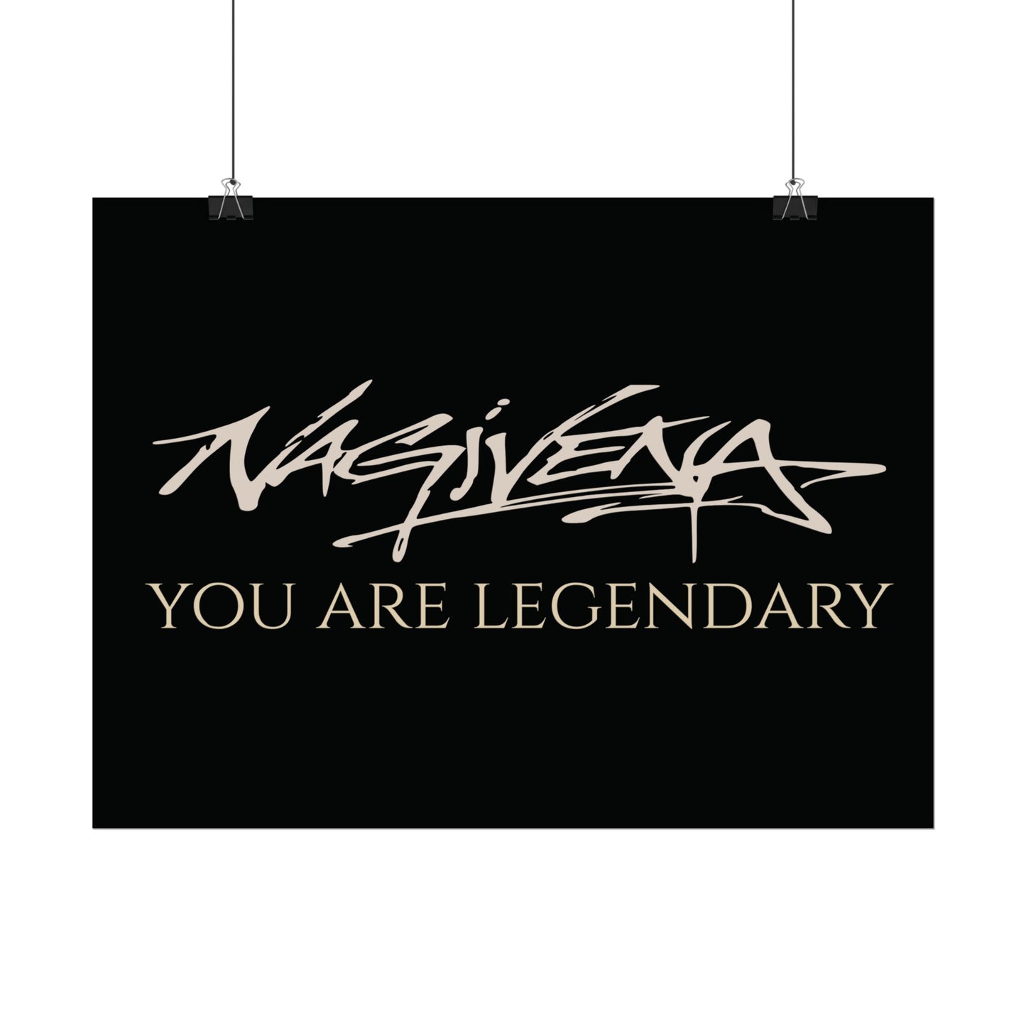 YOU ARE LEGENDARY Nagivena Poster