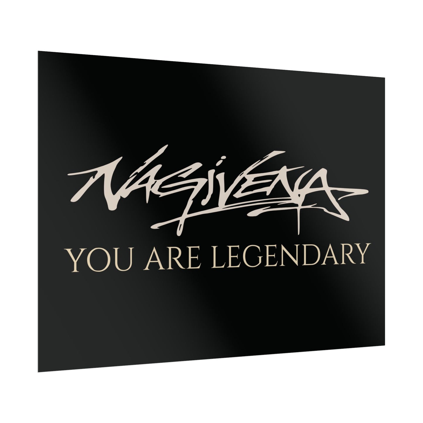 YOU ARE LEGENDARY Nagivena Poster