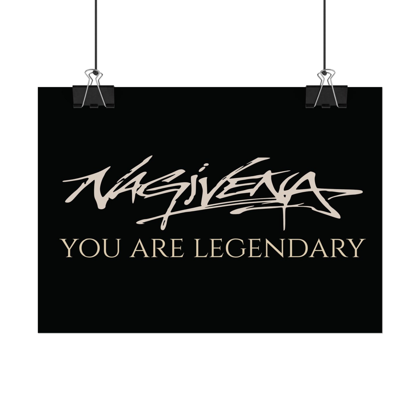 YOU ARE LEGENDARY Nagivena Poster