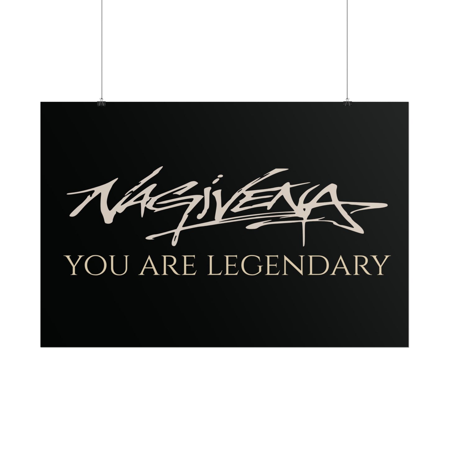 YOU ARE LEGENDARY Nagivena Poster