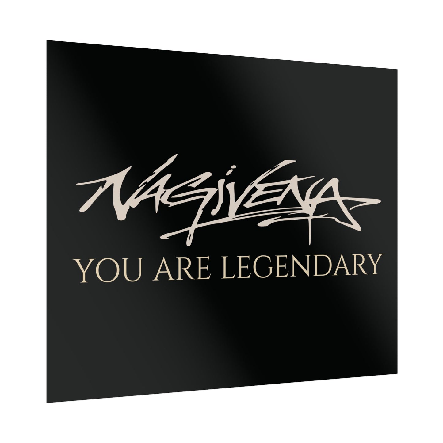 YOU ARE LEGENDARY Nagivena Poster