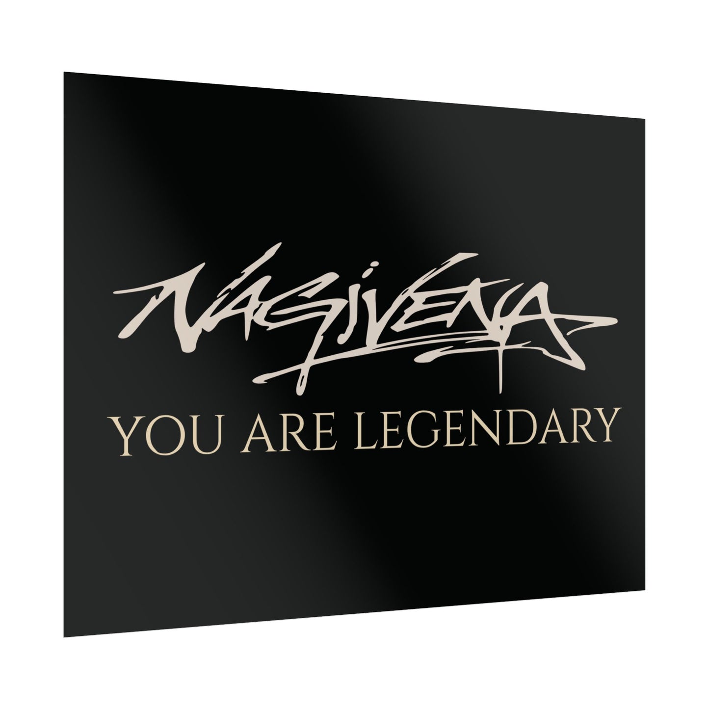 YOU ARE LEGENDARY Nagivena Poster