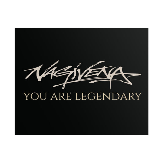 YOU ARE LEGENDARY Nagivena Poster