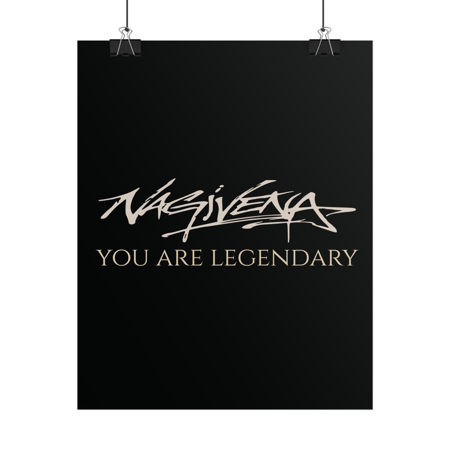 YOU ARE LEGENDARY Nagivena Poster