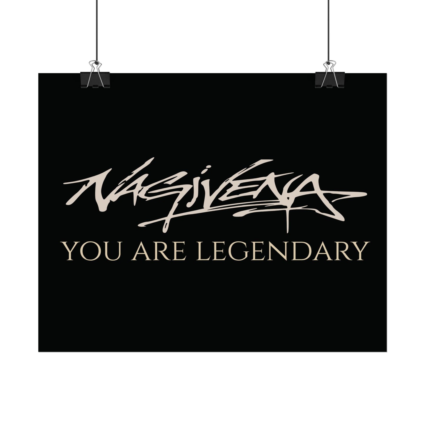 YOU ARE LEGENDARY Nagivena Poster