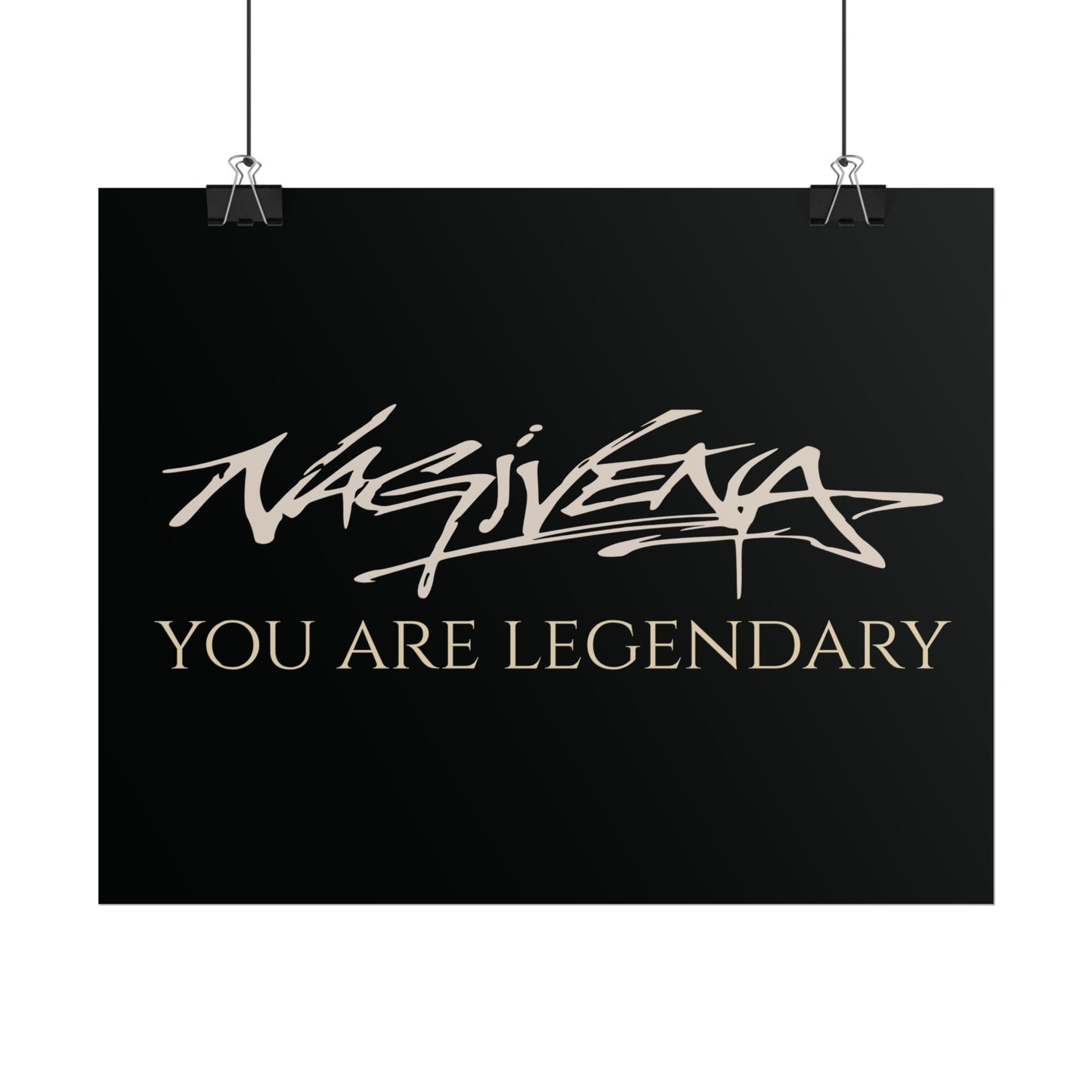 YOU ARE LEGENDARY Nagivena Poster