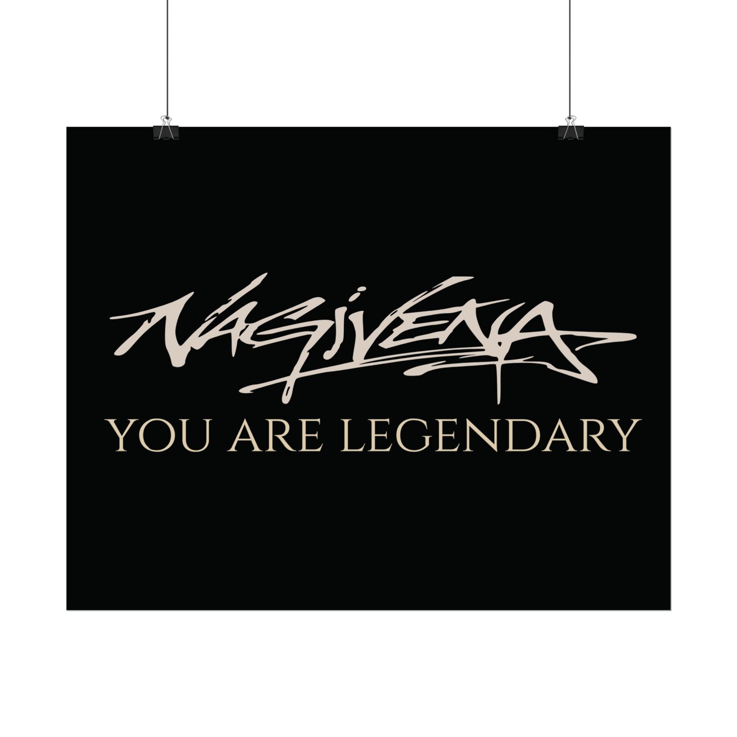 YOU ARE LEGENDARY Nagivena Poster