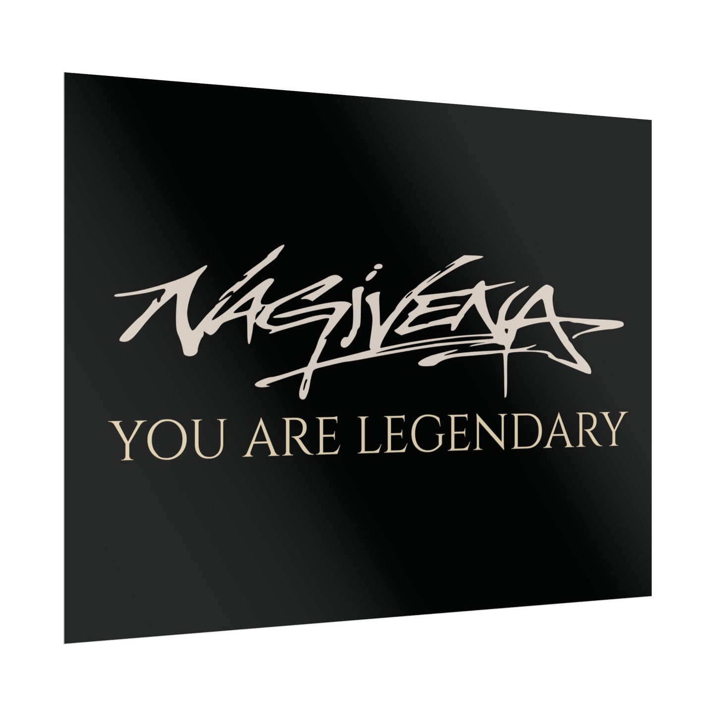 YOU ARE LEGENDARY Nagivena Poster