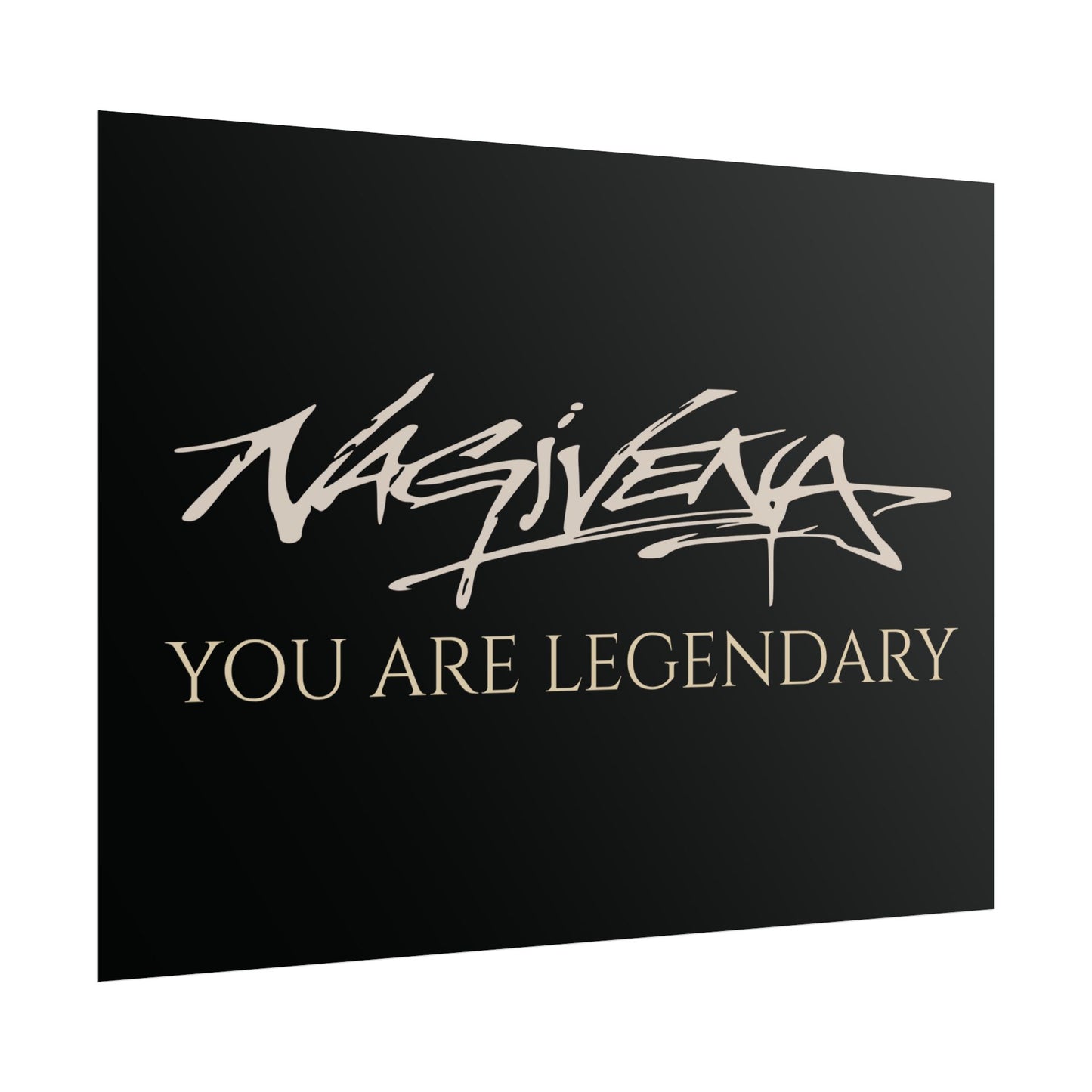YOU ARE LEGENDARY Nagivena Poster