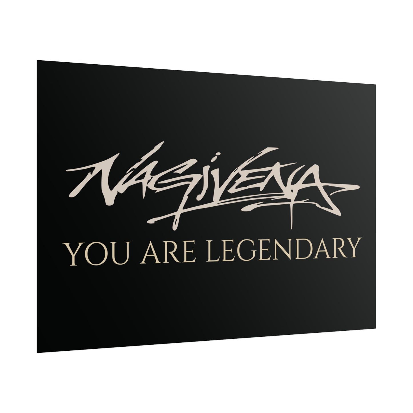 YOU ARE LEGENDARY Nagivena Poster