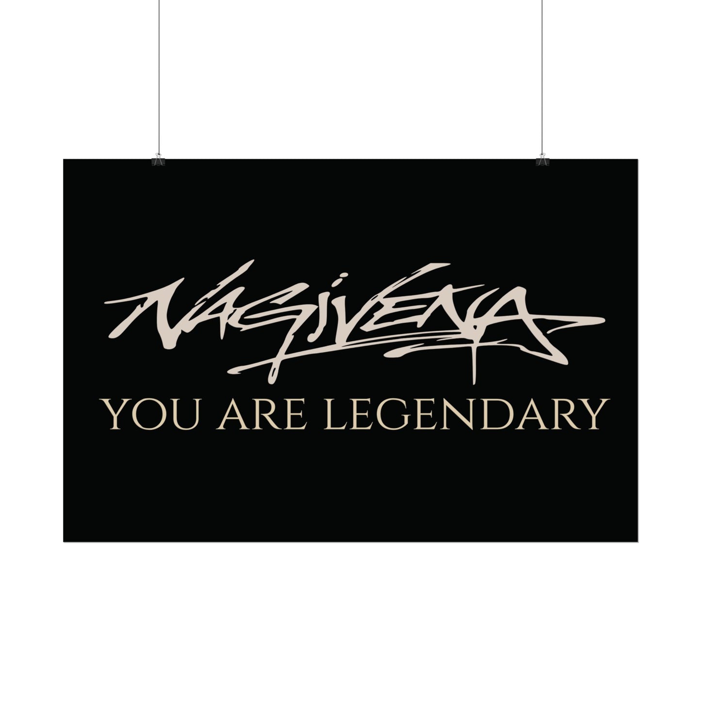 YOU ARE LEGENDARY Nagivena Poster