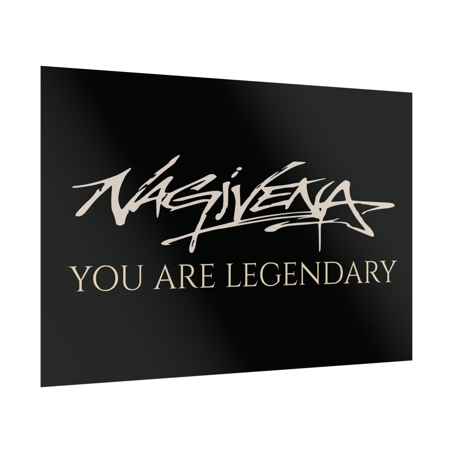 YOU ARE LEGENDARY Nagivena Poster