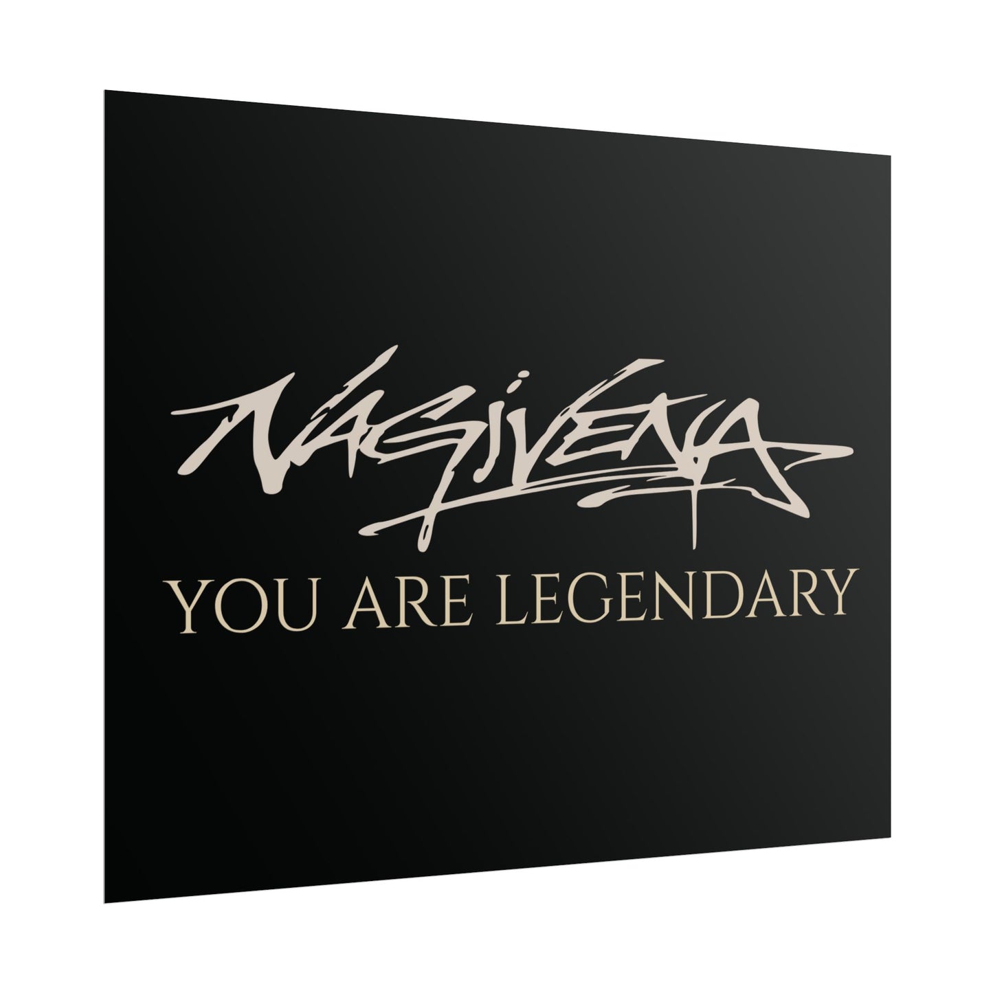 YOU ARE LEGENDARY Nagivena Poster