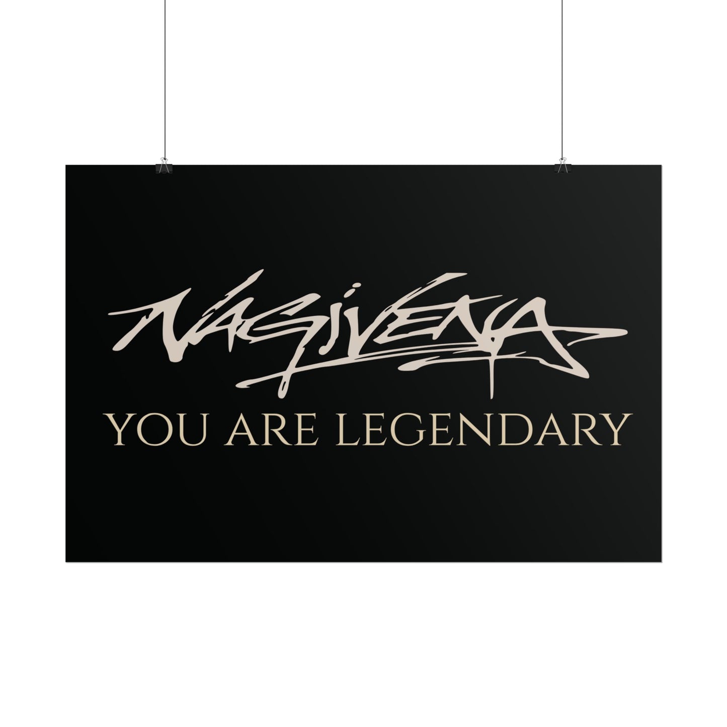 YOU ARE LEGENDARY Nagivena Poster